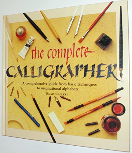 Beispielbild fr Complete Calligrapher: A Comprehensive Guide from Basic Techniques to Inspirati zum Verkauf von Wonder Book