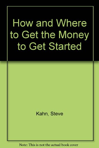 Beispielbild fr How and Where to Get the Money to Get Started (No Nonsense Success Guides) zum Verkauf von Wonder Book