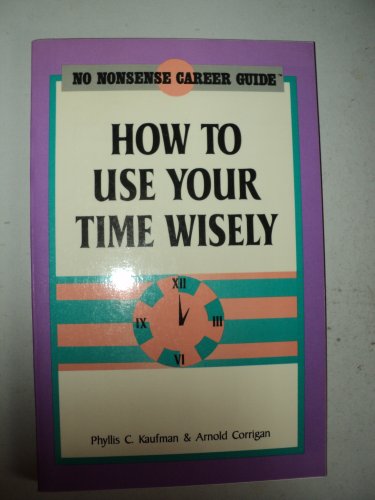 Beispielbild fr How to Use Your Time Wisely (No nonsense career guide) zum Verkauf von Wonder Book