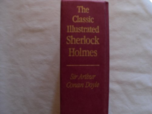 Classic Illustrated Sherlock Holmes Thirty Seven Short Stories Plus a Complete Novel