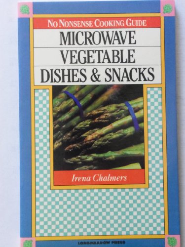 Stock image for No Nonsense Cooking Guide Microwave Vegetable Dishes and Snacks for sale by Wonder Book