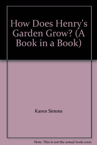 Imagen de archivo de How Does Henry's Garden Grow? (A Book in a Book) a la venta por Wonder Book