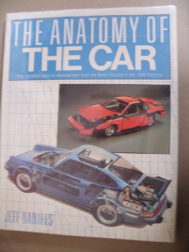 Stock image for THE ANATOMY OF THE CAR One Hundred Years of Development from the Benz Tricycle to the 1988 Porsche for sale by Better World Books