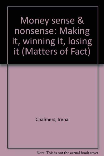 Stock image for Money sense & nonsense: Making it, winning it, losing it (Matters of Fact) for sale by Wonder Book