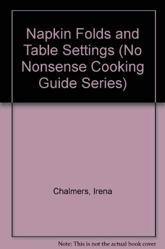 Imagen de archivo de Napkin Folds and Table Settings (No Nonsense Cooking Guide Series a la venta por Hawking Books