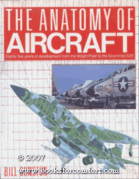 Beispielbild fr Anatomy of Aircraft : Eighty Five Years of Development from the Wright Flyer to the Grumman X29 zum Verkauf von Better World Books