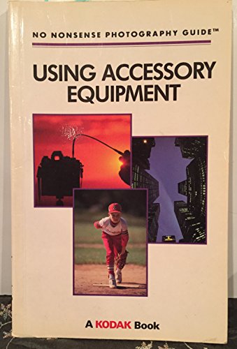 Using Accessory Equipment (9780681407329) by Eastman Kodak Company; Michael O'Connor