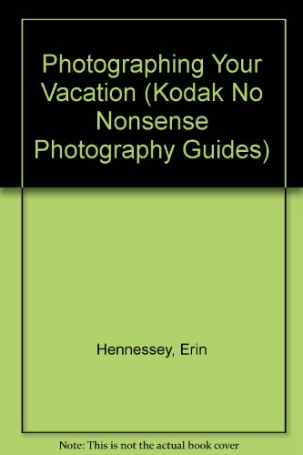 9780681407336: Photographing Your Vacation (Kodak No Nonsense Photography Guides)