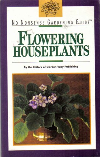 Stock image for No Nonsense Gardening Guide: Flowering Houseplants (No Nonsense Gardening Guides) for sale by Wonder Book