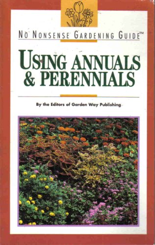 Beispielbild fr No Nonsense Gardening: Using Annuals and Perennials zum Verkauf von Nelsons Books