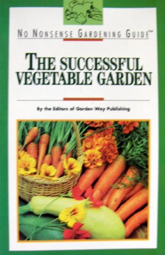 Imagen de archivo de Successful Vegetable Garden (No Nonsense Gardening Guides) a la venta por Wonder Book