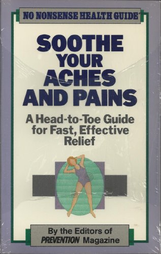 Imagen de archivo de Soothe Your Aches and Pains: A Head-To-Toe Guide for Fast, Effective Relief (No Nonsense Health Guide) a la venta por Goldstone Books