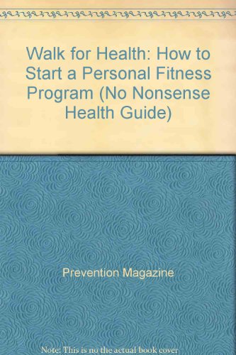 Stock image for Walk for Health: How to Start a Personal Fitness Program (No Nonsense Health Guide) for sale by Wonder Book