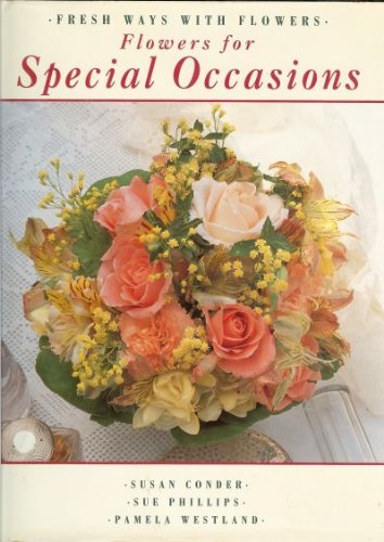 Stock image for Flowers for Special Occasions : Fresh Ways with Flowers for sale by Susan B. Schreiber