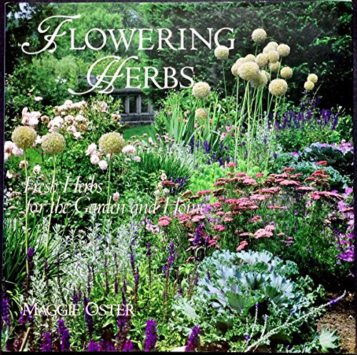 Beispielbild fr Flowering Herbs: Fresh Herbs for the Garden and Home zum Verkauf von Front Cover Books
