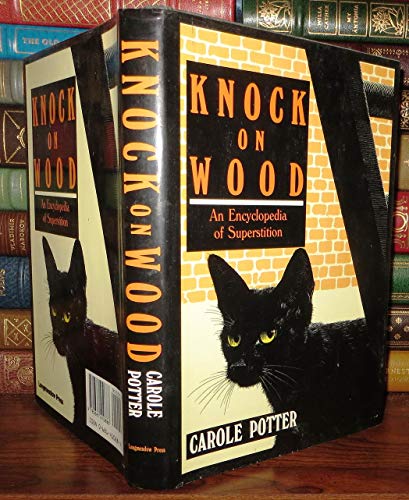 Knock on Wood: An Encyclopedia of Superstition