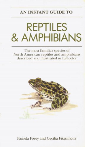 Stock image for An Instant Guide to Reptiles and Amphibians: The Most Familiar Species of North American Reptiles and Amphibians Described and Illustrated in Color for sale by BookHolders