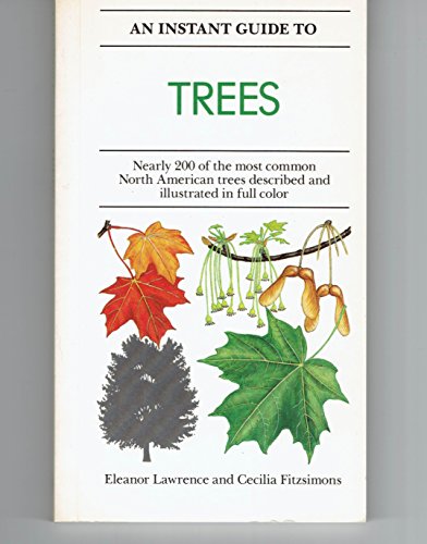 Beispielbild fr An Instant Guide to Trees: Nearly 200 of the Most Common North American Trees Described and Illustrated in Color (Instant Guides) zum Verkauf von Jenson Books Inc