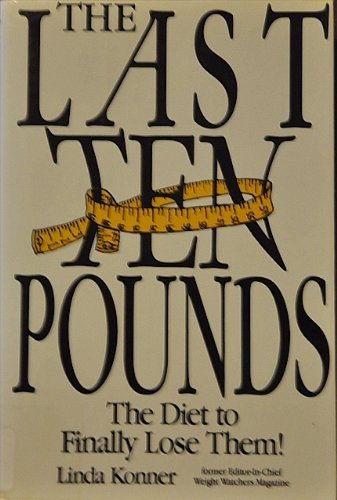 Imagen de archivo de The Last Ten Pounds: The Diet to Finally Lose Them! a la venta por Wonder Book