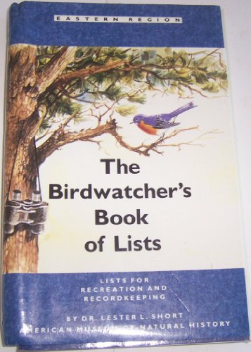 Imagen de archivo de The Birdwatcher's Book of Lists: 23 Lists for Recreation and Recordkeeping (Eastern Region) a la venta por HPB-Emerald