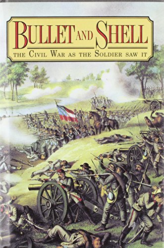 Beispielbild fr Bullet and Shell: The Civil War As the Soldier Saw It zum Verkauf von Wonder Book