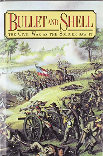 Imagen de archivo de Bullet and Shell : The Civil War As the Soldier Saw It a la venta por Better World Books
