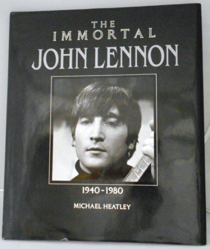 Imagen de archivo de The Immortal John Lennon: 1940-1980 (The Immortal Series) a la venta por Half Price Books Inc.