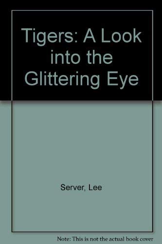 Beispielbild fr Tigers: A Look into the Glittering Eye zum Verkauf von Wonder Book