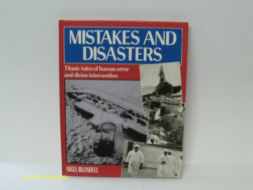 9780681416475: Mistakes and Disasters: Titanic Tales of Human Error and Divine Intervention