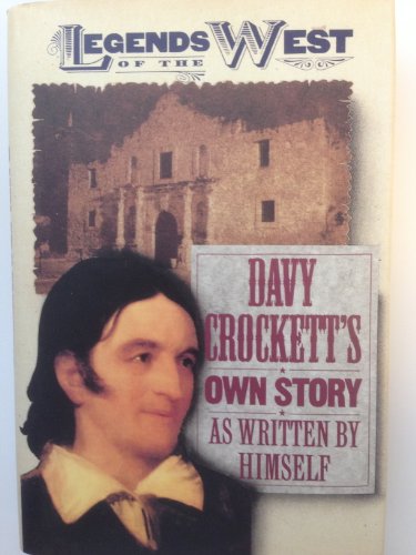 Stock image for Davy Crockett's Own Story: The Autobiography of America's Great Folk Hero (Legends of the West) for sale by Half Price Books Inc.