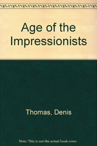 Stock image for Age of the Impressionists for sale by Half Price Books Inc.