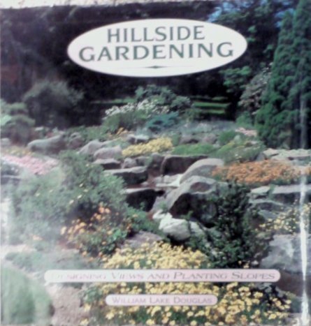 Imagen de archivo de Hillside Gardening: Designing Views and Planting Slopes a la venta por Goodwill of Colorado