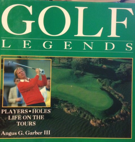 Stock image for Golf Legends : Players, Holes, Life on the Tours for sale by Better World Books