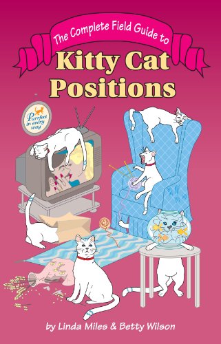 Beispielbild fr The Complete Field Guide to Kitty Cat Positions zum Verkauf von Wonder Book