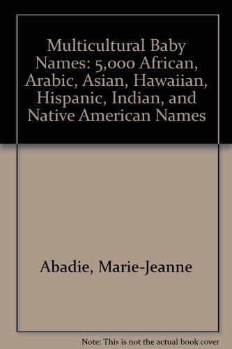 Stock image for Multicultural Baby Names: 5,000 African, Arabic, Asian, Hawaiian, Hispanic, Indian, and Native American Names for sale by Inquiring Minds