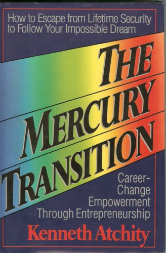 Stock image for The Mercury Transition: Career-Change Empowerment Through Entrepreneurship : How to Escape from Lifetime Security to Follow Your Impossible Dream for sale by Open Books