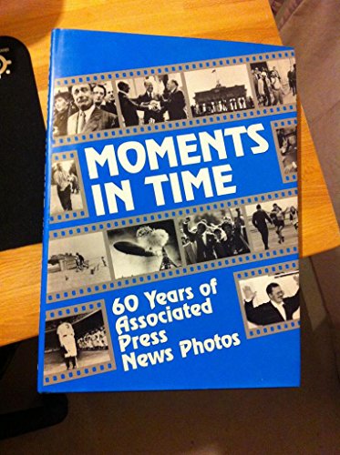 Stock image for Moments in Time: 60 Years of Associated Press News Photos for sale by Wonder Book