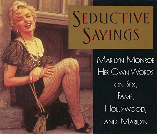 Beispielbild fr Seductive Sayings : Marilyn Monroe on Sex, Fame, Hollywood, and Marilyn zum Verkauf von Better World Books