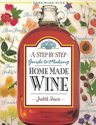 Imagen de archivo de A step by step guide to making home made wine a la venta por Better World Books