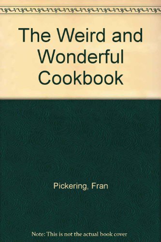 9780681455023: The Weird and Wonderful Cookbook
