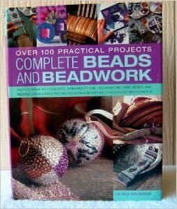 Imagen de archivo de Complete Beads and Beadwork - Over 100 Practical Projects a la venta por Better World Books