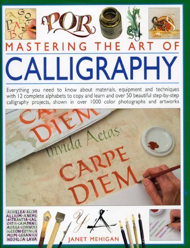 Beispielbild fr Mastering The Art Of Calligraphy - Everything You Need To Know About Materials, Equipment And Techniques. zum Verkauf von Your Online Bookstore