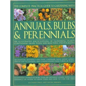 Beispielbild fr The Complete Practical Guide to Gardening with Annuals, Bulbs and Perennials zum Verkauf von Wonder Book