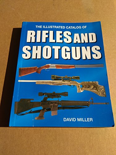 Stock image for The Illustrated Catalog of Rifles and Shotguns for sale by SecondSale