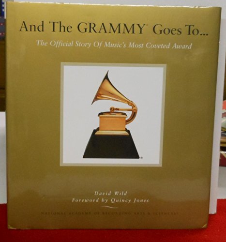 Imagen de archivo de And the Grammy Goes To. : The Official Story of Music's Most Coveted Award a la venta por Better World Books