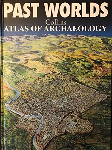 Beispielbild fr Past Worlds : Atlas of Archaeology zum Verkauf von Better World Books