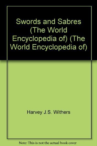 9780681540729: Swords and Sabres (The World Encyclopedia of) (The World Encyclopedia of)