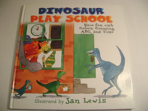 Imagen de archivo de Dinosaur Play School: Have Fun with Colors, Counting, ABC and Time a la venta por BookHolders