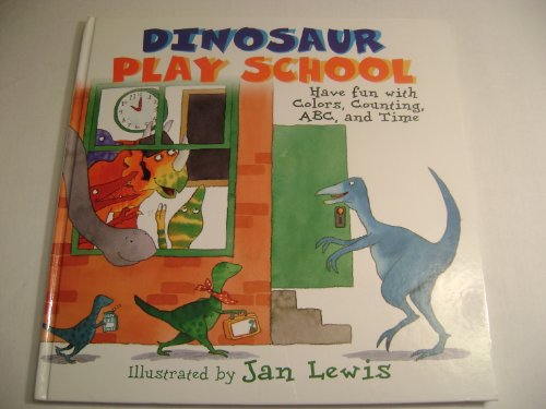 Stock image for Dinosaur play school: Have fun with colors, counting, ABC and time for sale by Your Online Bookstore