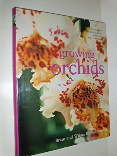 Stock image for Growing Orchids: The Complete Practical Guide to Orchids and Their Cultivation for sale by SecondSale
